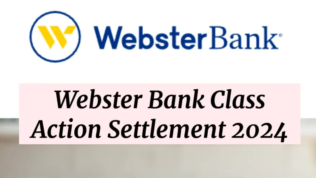 Webster Bank Class Action Settlement 2024 Payout